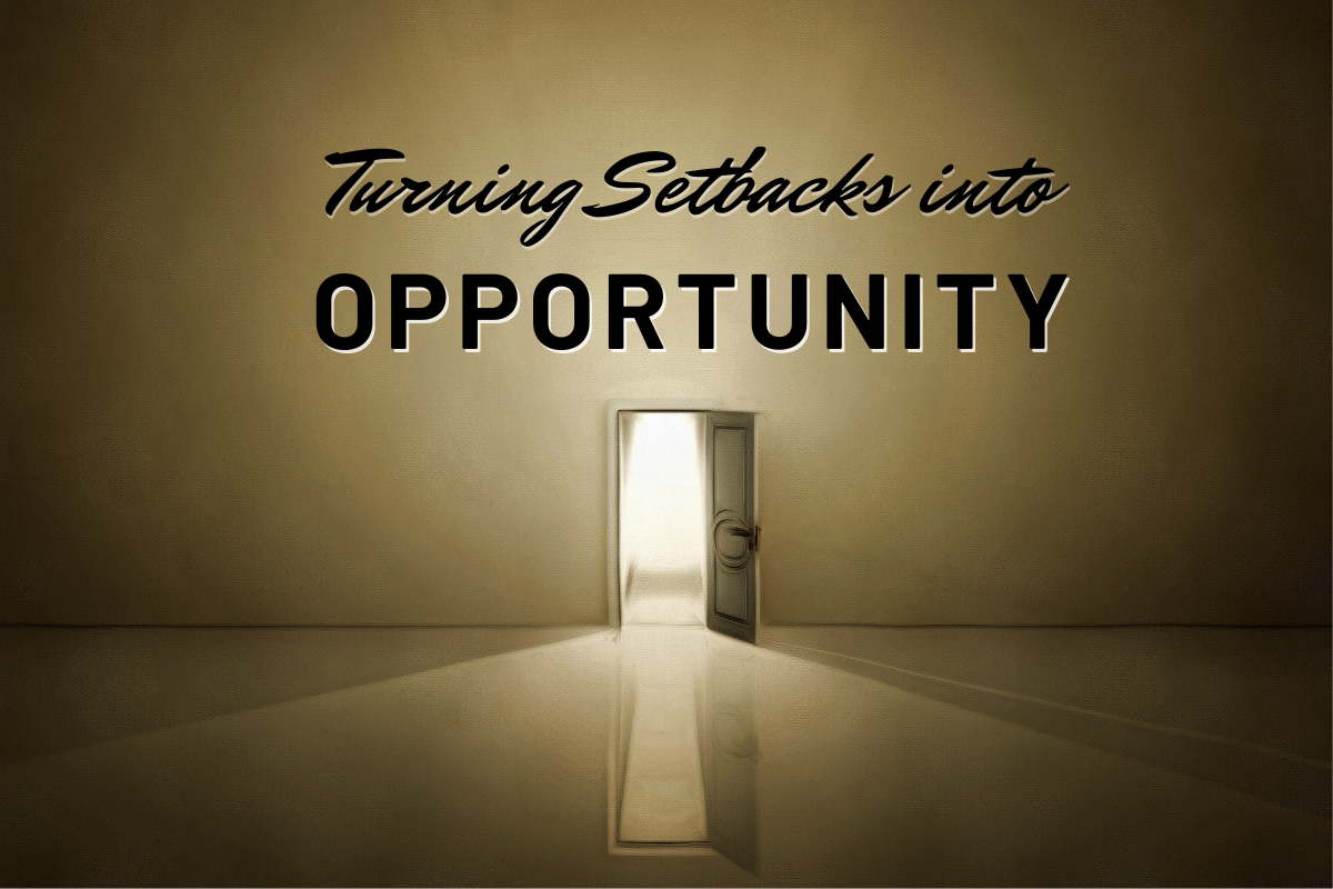 Turning Setbacks into Opportunities