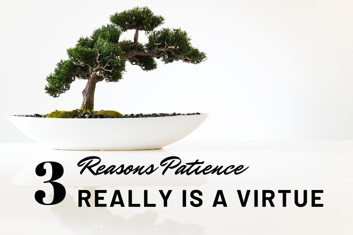 3 Reasons Patience Really Is a Virtue