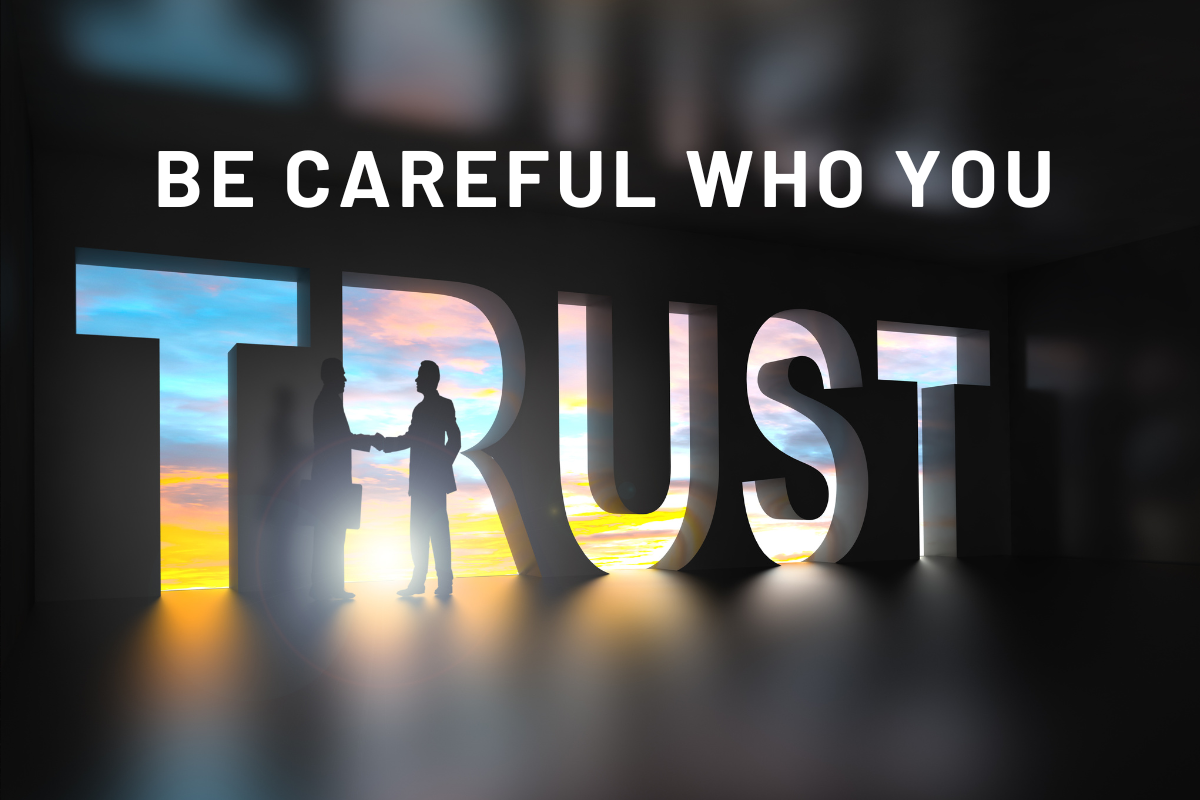 Be Careful Who You Trust