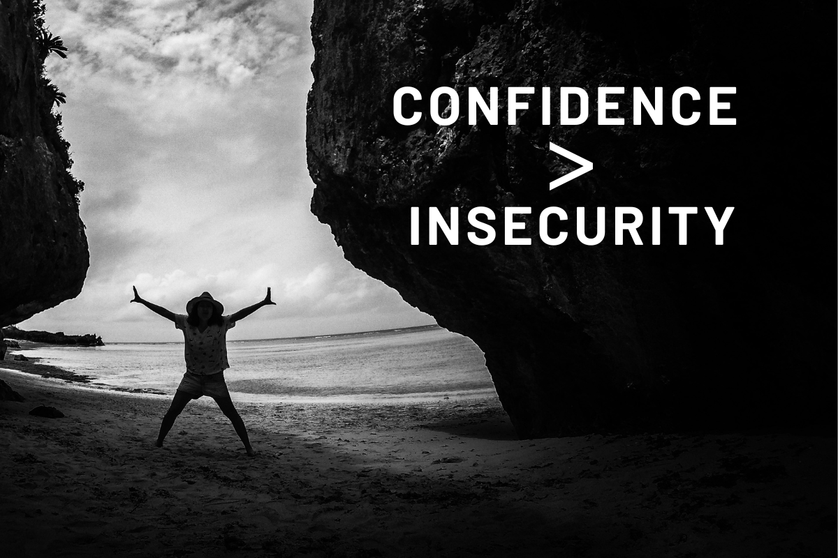 Confidence > Insecurity
