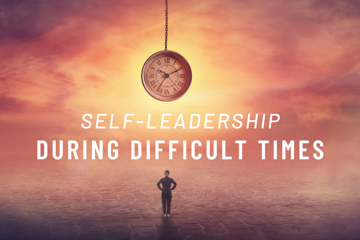 Self-Leadership During Difficult Times