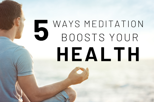 5 Ways Meditation Boosts Your Health