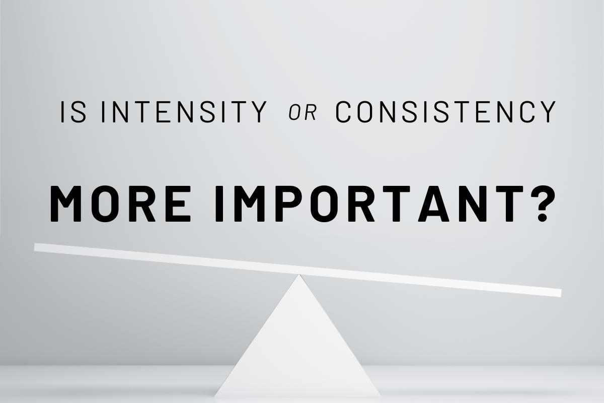 Is Intensity or Consistency More Important?